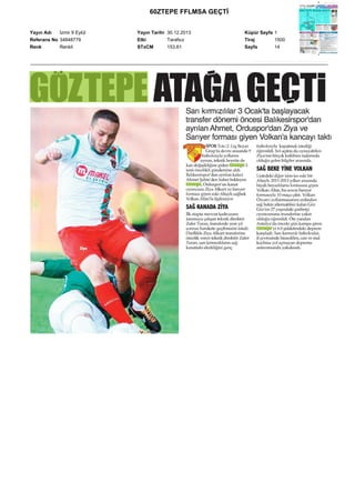 60ZTEPE FFLMSA GEÇTİ
Yayın Adı
İzmir 9 Eylül
Referans No 34848779
Renk
Renkli

Yayın Tarihi 30.12.2013
Etki
Tarafsız
STxCM
153,61

Küpür Sayfa 1
Tiraj
1500
Sayfa
14

 