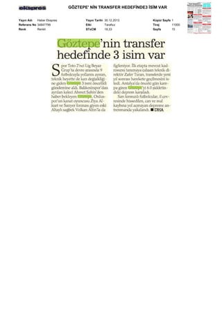 GÖZTEPE' NİN TRANSFER HEDEFİNDE3 İSİM VAR
Yayın Adı
Haber Ekspres
Referans No 34847799
Renk
Renkli

Yayın Tarihi 30.12.2013
Etki
Tarafsız
STxCM
18,33

Küpür Sayfa 1
Tiraj
11000
Sayfa
15

 
