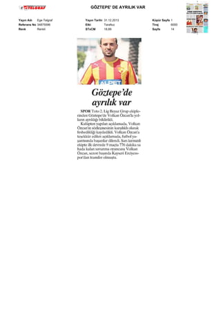 GÖZTEPE' DE AYRILIK VAR
Yayın Adı
Ege Telgraf
Referans No 34875596
Renk
Renkli

Yayın Tarihi 31.12.2013
Etki
Tarafsız
STxCM
18,89

Küpür Sayfa 1
Tiraj
6000
Sayfa
14

 