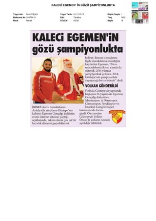 KALECİ EGEMEN' İN GÖZÜ ŞAMPİYONLUKTA
Yayın Adı
İzmir 9 Eylül
Referans No 34877410
Renk
Renkli

Yayın Tarihi 31.12.2013
Etki
Tarafsız
STxCM
45,56

Küpür Sayfa 1
Tiraj
1500
Sayfa
14

 