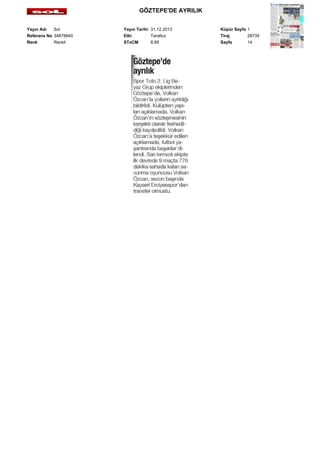 GÖZTEPE'DE AYRILIK
Yayın Adı
Sol
Referans No 34878840
Renk
Renkli

Yayın Tarihi 31.12.2013
Etki
Tarafsız
STxCM
8,89

Küpür Sayfa 1
Tiraj
28735
Sayfa
14

 