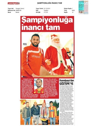 ŞAMPİYONLUĞA İNANCI TAM
Yayın Adı
Yenigün (İzmir)
Referans No 34889149
Renk
Renkli

Yayın Tarihi 31.12.2013
Etki
Tarafsız
STxCM
177,78

Küpür Sayfa 1
Tiraj
9500
Sayfa
14

 