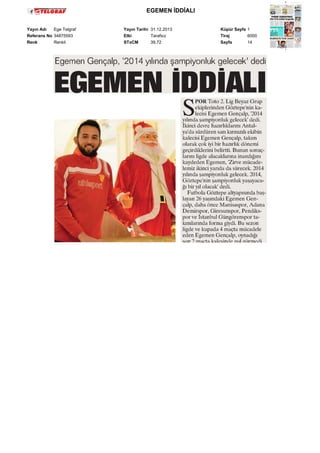 EGEMEN İDDİALI
Yayın Adı
Ege Telgraf
Referans No 34875593
Renk
Renkli

Yayın Tarihi 31.12.2013
Etki
Tarafsız
STxCM
39,72

Küpür Sayfa 1
Tiraj
6000
Sayfa
14

 