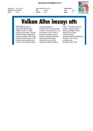 VOLKAN ALTIN İMZAYI ATTI
Yayın Adı
İzmir 9 Eylül
Referans No 35085698
Renk
Renkli

Yayın Tarihi 08.01.2014
Etki
Tarafsız
STxCM
30,56

Küpür Sayfa 1
Tiraj
1500
Sayfa
16

 