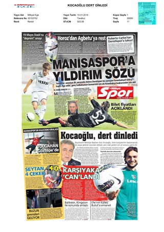 KOCAO?LU DERT D?NLED?
Yay?n Ad?
Milliyet Ege
Referans No 35153752
Renk
Renkli

Yay?n Tarihi 10.01.2014
Etki
Tarafs?z
STxCM
503,06

Kpr Sayfa 1
Tiraj
35000
Sayfa
11

 