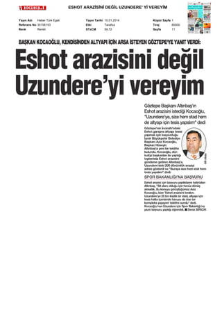 ESHOT ARAZ?S?N? DE??L UZUNDERE' Y? VEREY?M
Yay?n Ad?
Haber Trk Egeli
Referans No 35158153
Renk
Renkli

Yay?n Tarihi 10.01.2014
Etki
Tarafs?z
STxCM
59,72

Kpr Sayfa 1
Tiraj
80000
Sayfa
11

 