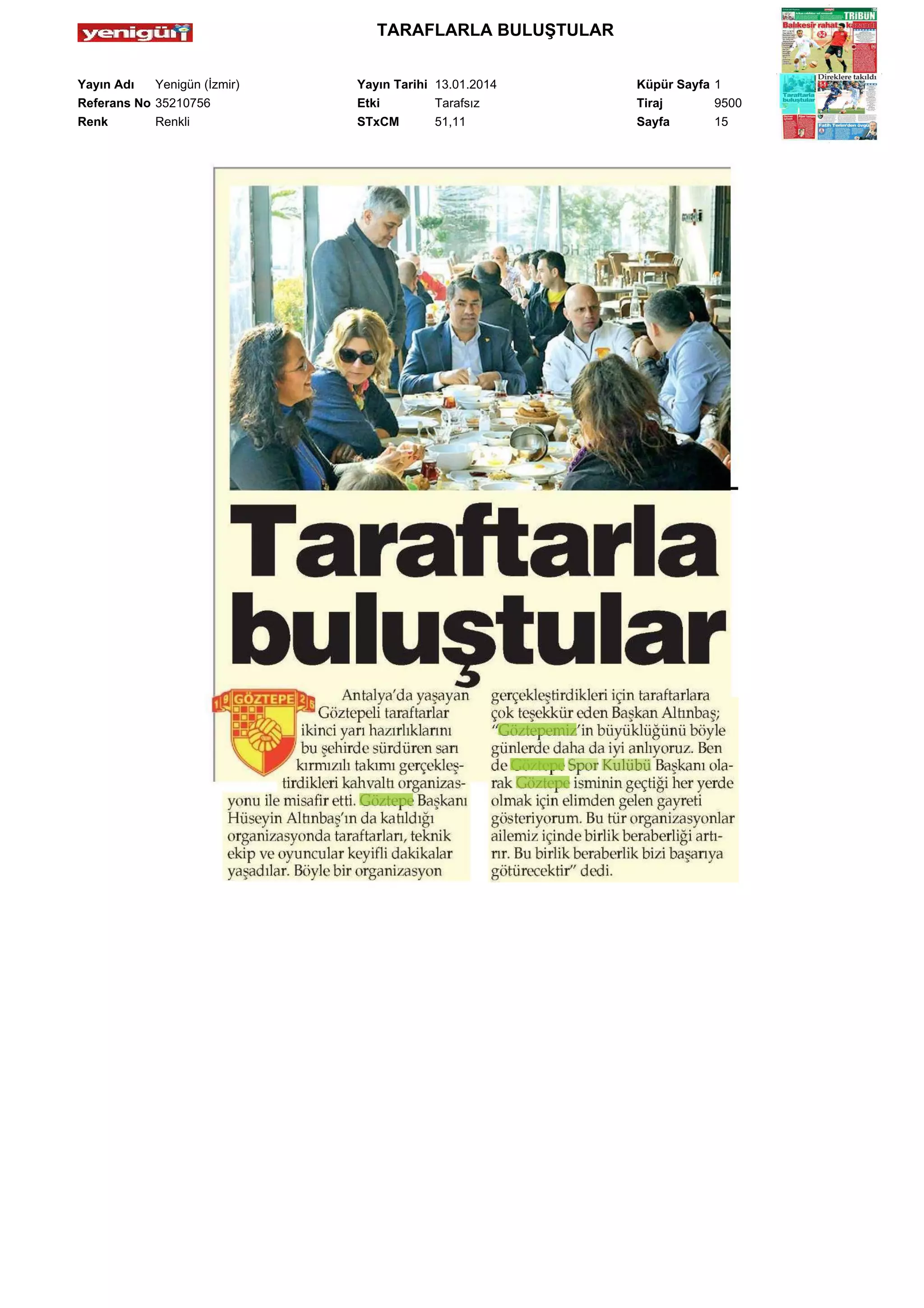 TARAFLARLA BULUŞTULAR
Yayın Adı
Yenigün (İzmir)
Referans No 35210756
Renk
Renkli

Yayın Tarihi 13.01.2014
Etki
Tarafsız
STxCM
51,11

Küpür Sayfa 1
Tiraj
9500
Sayfa
15

 