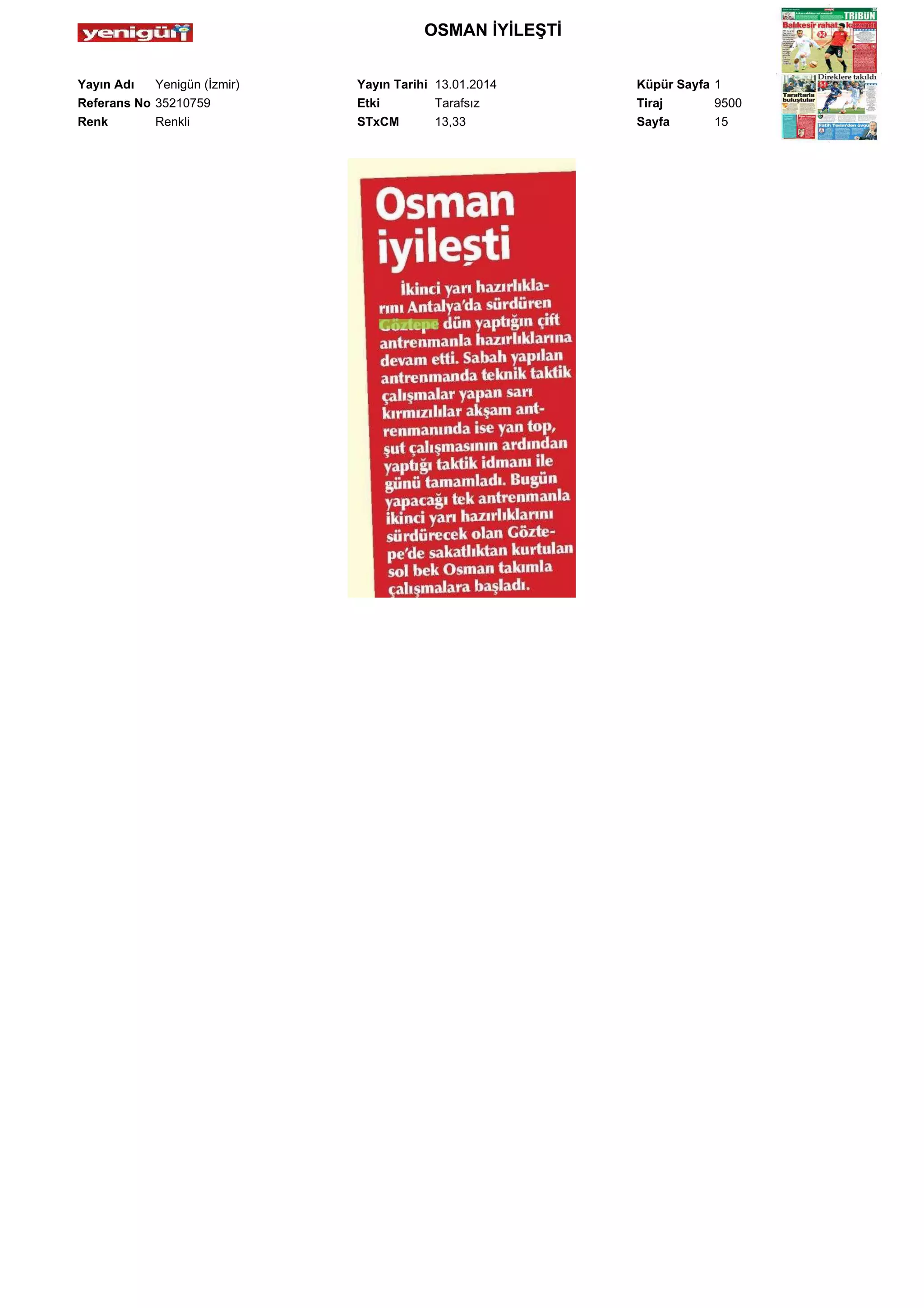 OSMAN İYİLEŞTİ
Yayın Adı
Yenigün (İzmir)
Referans No 35210759
Renk
Renkli

Yayın Tarihi 13.01.2014
Etki
Tarafsız
STxCM
13,33

Küpür Sayfa 1
Tiraj
9500
Sayfa
15

 