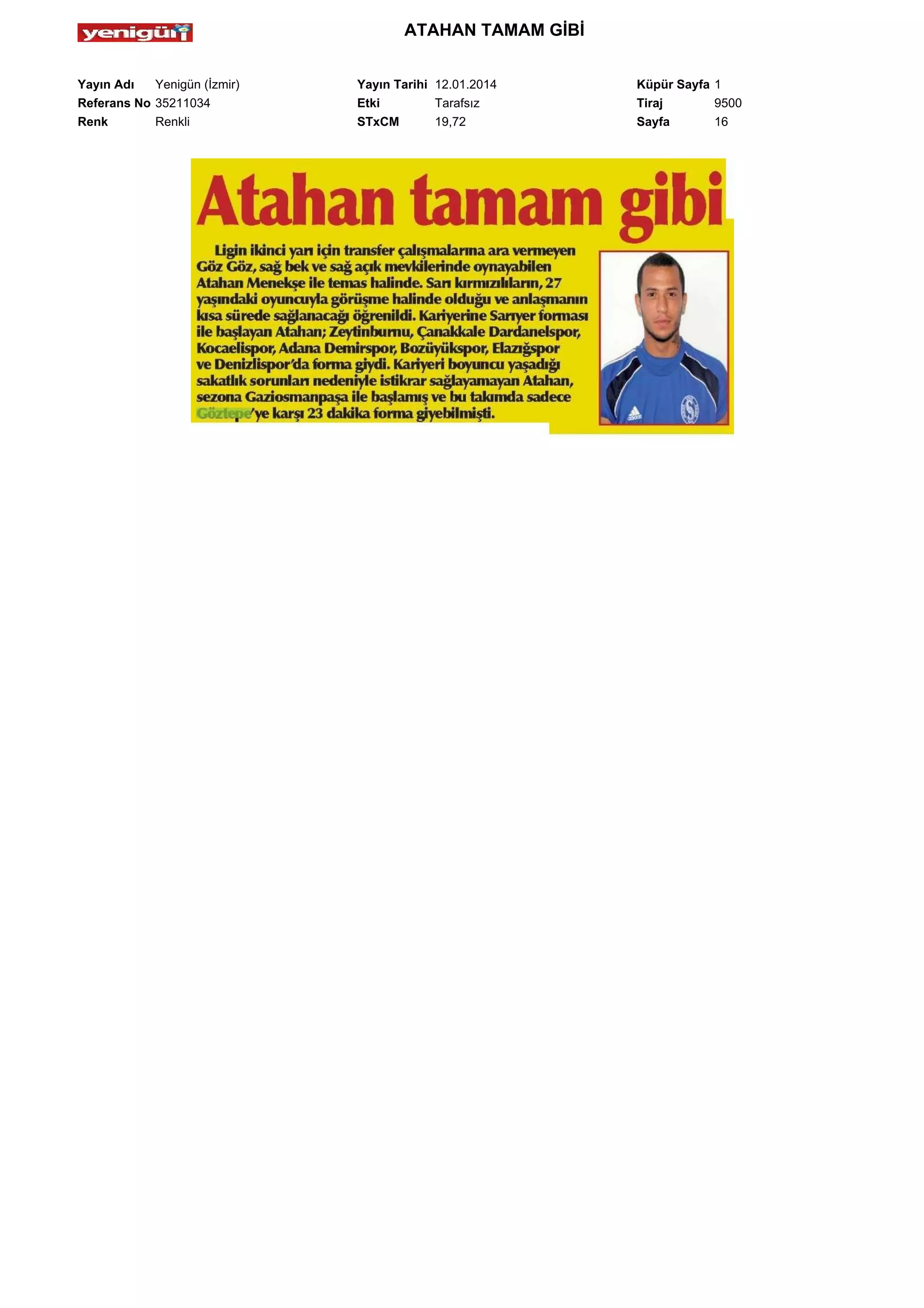 ATAHAN TAMAM GİBİ
Yayın Adı
Yenigün (İzmir)
Referans No 35211034
Renk
Renkli

Yayın Tarihi 12.01.2014
Etki
Tarafsız
STxCM
19,72

Küpür Sayfa 1
Tiraj
9500
Sayfa
16

 