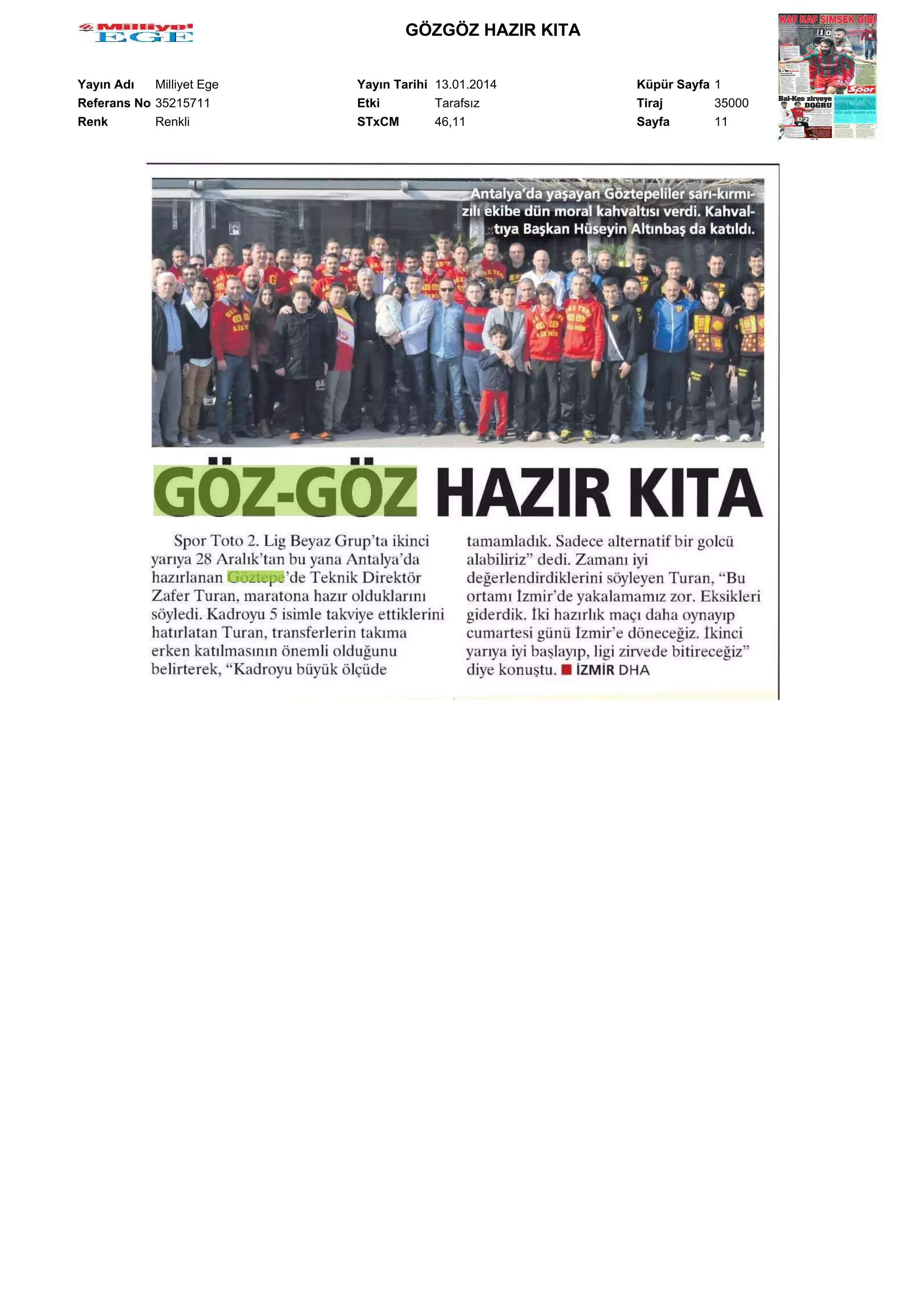 GÖZGÖZ HAZIR KITA
Yayın Adı
Milliyet Ege
Referans No 35215711
Renk
Renkli

Yayın Tarihi 13.01.2014
Etki
Tarafsız
STxCM
46,11

Küpür Sayfa 1
Tiraj
35000
Sayfa
11

 