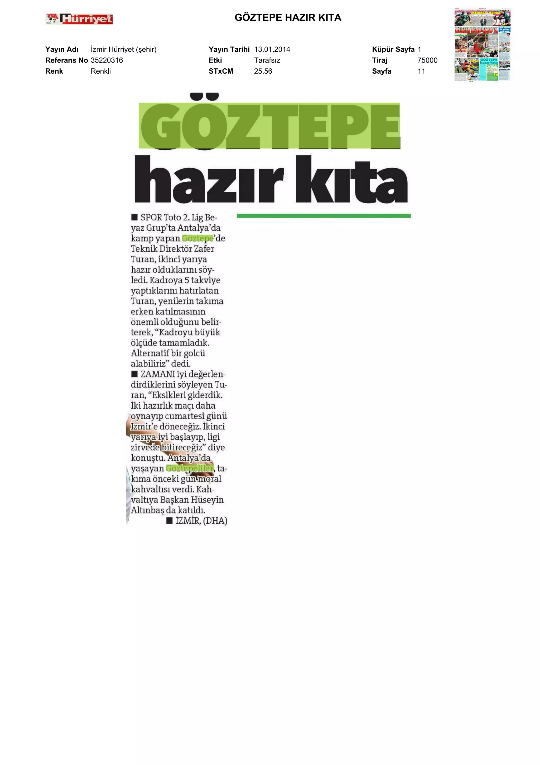 GÖZTEPE HAZIR KITA
Yayın Adı
İzmir Hürriyet (şehir)
Referans No 35220316
Renk
Renkli

Yayın Tarihi 13.01.2014
Etki
Tarafsız
STxCM
25,56

Küpür Sayfa 1
Tiraj
75000
Sayfa
11

 