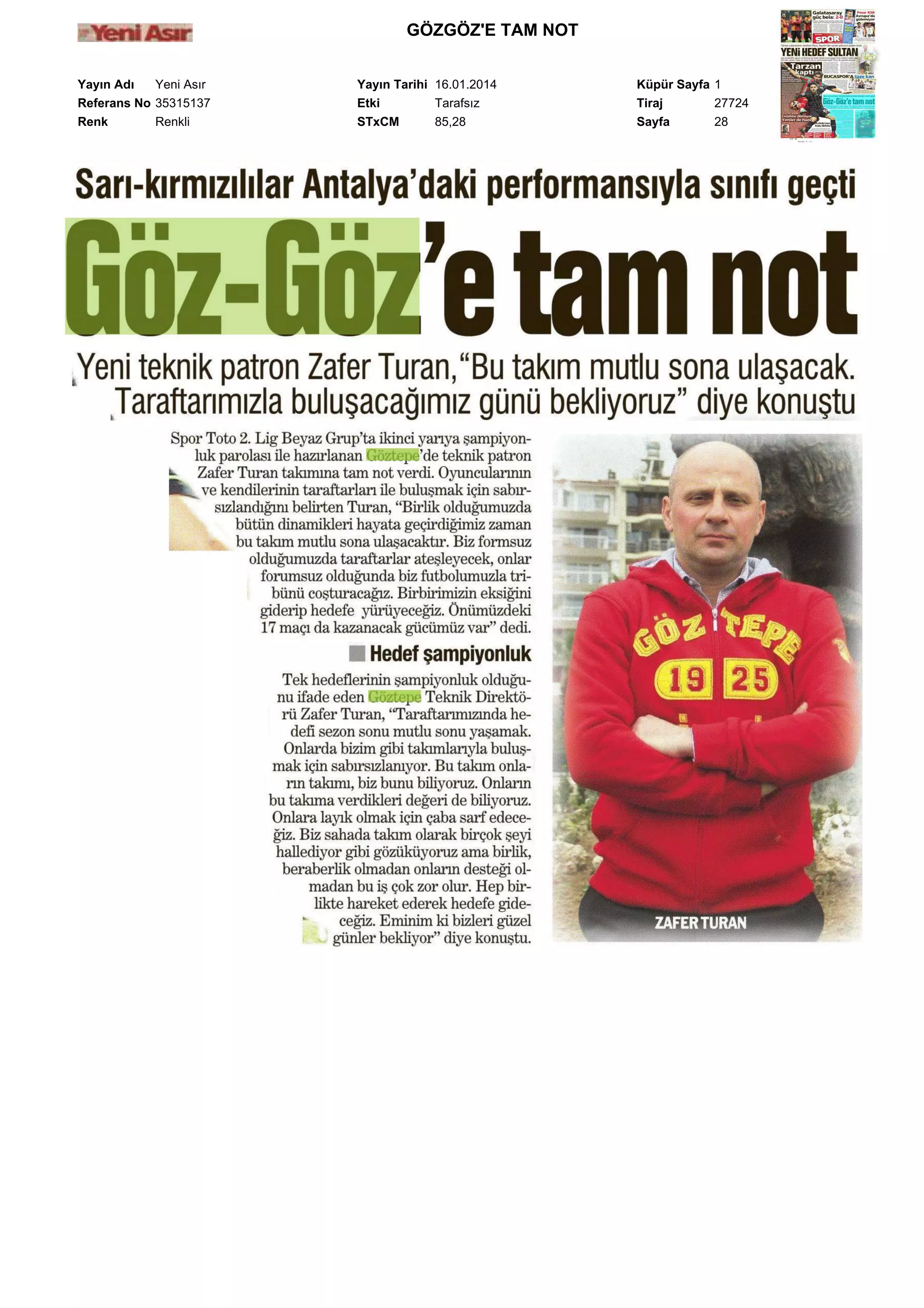 GÖZGÖZ'E TAM NOT
Yayın Adı
Yeni Asır
Referans No 35315137
Renk
Renkli

Yayın Tarihi 16.01.2014
Etki
Tarafsız
STxCM
85,28

Küpür Sayfa 1
Tiraj
27724
Sayfa
28

 