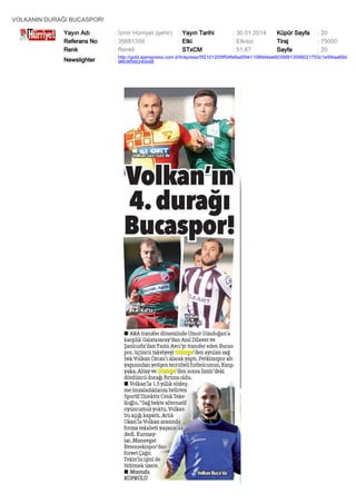 VOLKANIN DURAĞI BUCASPOR!
Yayın Adı
Referans No
Renk

: İzmir Hürriyet (şehir)
: 35681359
: Renkli

Yayın Tarihi
Etki
STxCM

: 30.01.2014
: Etkisiz
: 51,67

Küpür Sayfa
Tiraj
Sayfa

: 20
: 75000
: 20

Newslighter

: http://gold.ajanspress.com.tr/linkpress/5f2101200ff54fe6ad59411089d4ee60356813598021753c1e5f4aa69d
9f608566240b98

 