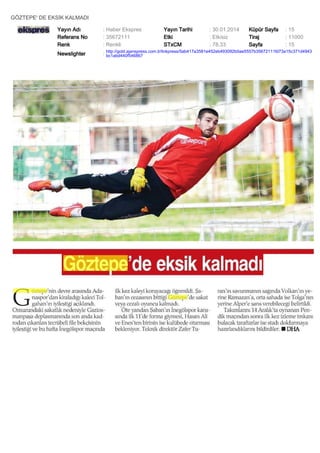 GÖZTEPE' DE EKSİK KALMADI
Yayın Adı
Referans No
Renk

: Haber Ekspres
: 35672111
: Renkli

Yayın Tarihi
Etki
STxCM

: 30.01.2014
: Etkisiz
: 78,33

Küpür Sayfa
Tiraj
Sayfa

: 15
: 11000
: 15

Newslighter

: http://gold.ajanspress.com.tr/linkpress/5ab417a3581e452eb493092b0ae5557b35672111fd73a15c371d4943
bc1abd440f546867

 