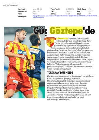 GÜÇ GÖZTEPEDE
Yayın Adı
Referans No
Renk

: İzmir 9 Eylül
: 35672592
: Renkli

Yayın Tarihi
Etki
STxCM

: 30.01.2014
: Etkisiz
: 61,94

Küpür Sayfa
Tiraj
Sayfa

: 14
: 1500
: 14

Newslighter

: http://gold.ajanspress.com.tr/linkpress/6ef2341a3c444559b14b6c093e0664bb35672592bde48af0e1bc48878
9424e0b8b26dd68

 