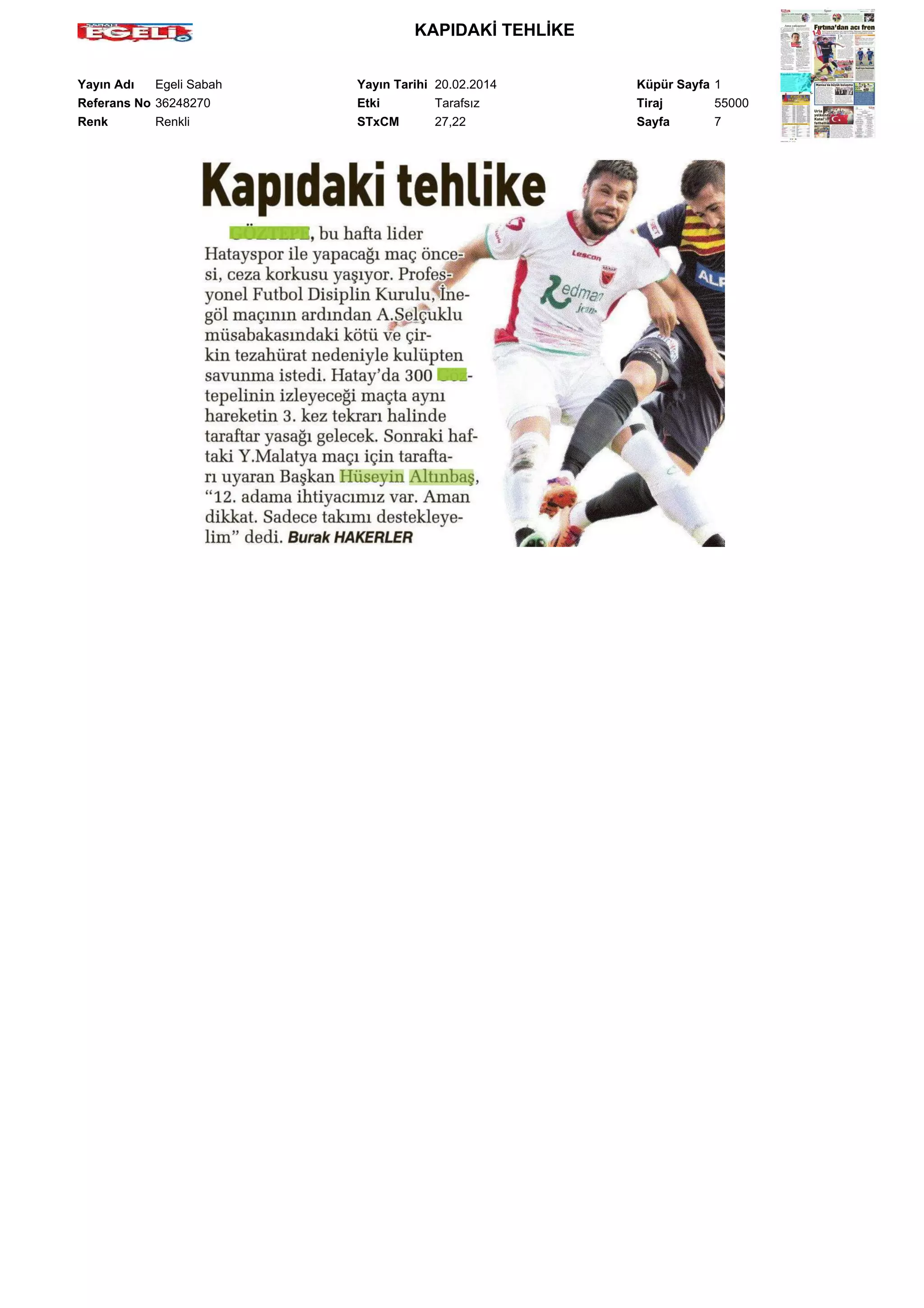 KAPIDAKİ TEHLİKE
Yayın Adı
Egeli Sabah
Referans No 36248270
Renk
Renkli

Yayın Tarihi 20.02.2014
Etki
Tarafsız
STxCM
27,22

Küpür Sayfa 1
Tiraj
55000
Sayfa
7

 