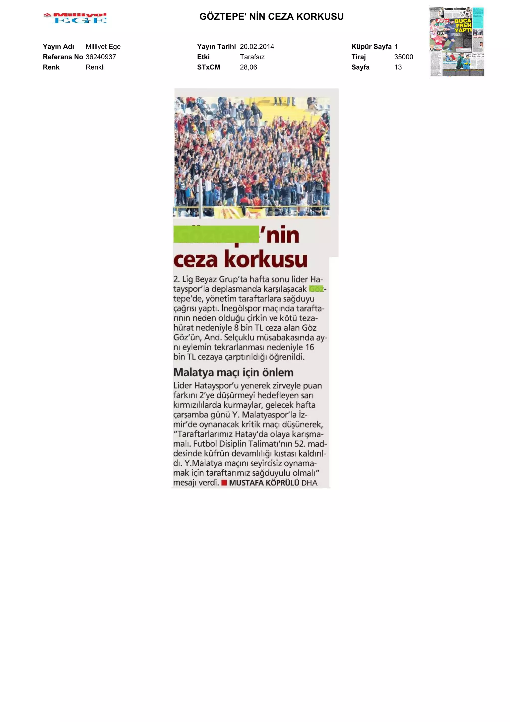 GÖZTEPE' NİN CEZA KORKUSU
Yayın Adı
Milliyet Ege
Referans No 36240937
Renk
Renkli

Yayın Tarihi 20.02.2014
Etki
Tarafsız
STxCM
28,06

Küpür Sayfa 1
Tiraj
35000
Sayfa
13

 