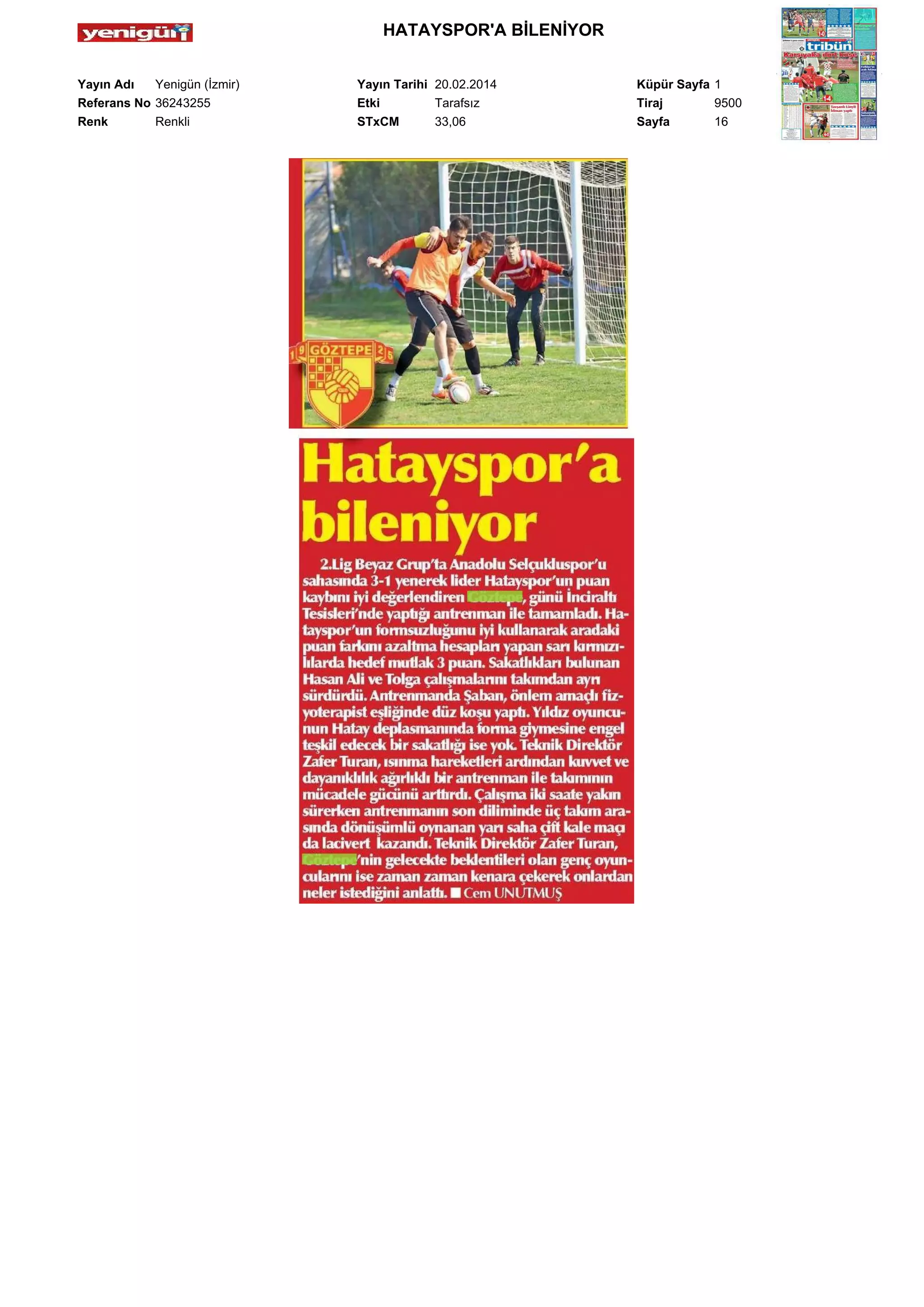 HATAYSPOR'A BİLENİYOR
Yayın Adı
Yenigün (İzmir)
Referans No 36243255
Renk
Renkli

Yayın Tarihi 20.02.2014
Etki
Tarafsız
STxCM
33,06

Küpür Sayfa 1
Tiraj
9500
Sayfa
16

 