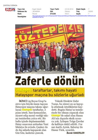 ZAFERLE DÖNÜN
Yayın Adı
Referans No
Renk

: Egeli Sabah
: 36306064
: Renkli

Yayın Tarihi
Etki
STxCM

: 22.02.2014
: Etkisiz
: 48,61

Küpür Sayfa
Tiraj
Sayfa

:7
: 55000
:7

Newslighter

: http://gold.ajanspress.com.tr/linkpress/4d019d3acde3448cbaa725ee23a375c036306064ef902188fb9a4bcd8
bd08940781b873a

 