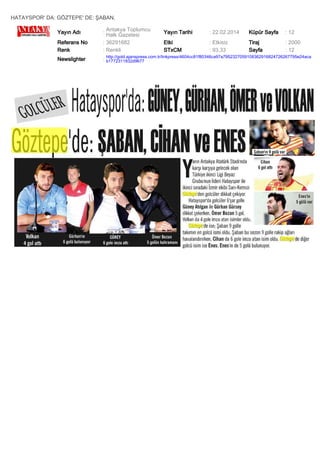 HATAYSPOR' DA: GÖZTEPE' DE: ŞABAN,
Yayın Adı

: Antakya Toplumcu
Halk Gazetesi

Yayın Tarihi

: 22.02.2014

Küpür Sayfa

: 12

Referans No
Renk

: 36291682
: Renkli

Etki
STxCM

: Etkisiz
: 93,33

Tiraj
Sayfa

: 2000
: 12

Newslighter

: http://gold.ajanspress.com.tr/linkpress/4604cc81f80346ca97a7952327059108362916824726267795e24aca
b1772311832d9677

 