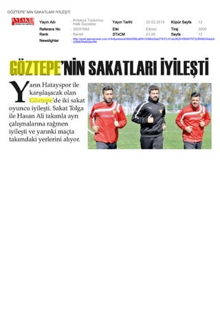 GÖZTEPE' NİN SAKATLARI İYİLEŞTİ
Yayın Adı

: Antakya Toplumcu
Halk Gazetesi

Yayın Tarihi

: 22.02.2014

Küpür Sayfa

: 12

Referans No
Renk

: 36291684
: Renkli

Etki
STxCM

: Etkisiz
: 23,89

Tiraj
Sayfa

: 2000
: 12

Newslighter

: http://gold.ajanspress.com.tr/linkpress/a099d289ca6f41d38bd3da37637c51ee3629168407972cf946b24adcb
d389b4fe65db046

 