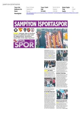 ŞAMPİYON İSPORTASPOR
Yayın Adı
Referans No
Renk

: İzmir 9 Eylül
: 36685234
: Renkli

Yayın Tarihi
Etki
STxCM

: 08.03.2014
: Etkisiz
: 303,89

Küpür Sayfa
Tiraj
Sayfa

: 16
: 1500
: 16

Newslighter

: http://gold.ajanspress.com.tr/linkpress/5bea145f64984471b4029af28a64237b36685234e7f2ffe8229b4c3e99f
62cfe2a390ebe

 