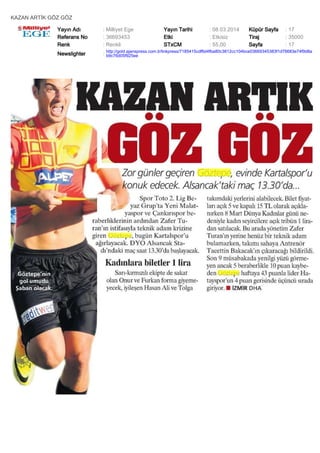 KAZAN ARTİK GÖZ GÖZ
Yayın Adı
Referans No
Renk

: Milliyet Ege
: 36693453
: Renkli

Yayın Tarihi
Etki
STxCM

: 08.03.2014
: Etkisiz
: 55,00

Küpür Sayfa
Tiraj
Sayfa

: 17
: 35000
: 17

Newslighter

: http://gold.ajanspress.com.tr/linkpress/7185415cdf6d4fba80c3812cc104bce03669345383f1d76683e74f9d8a
b9c76d05f925ee

 