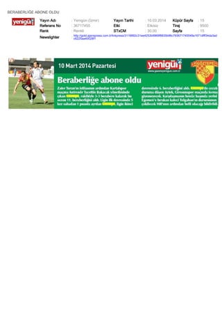 BERABERLİĞE ABONE OLDU
Yayın Adı
Referans No
Renk

: Yenigün (İzmir)
: 36717455
: Renkli

Yayın Tarihi
Etki
STxCM

: 10.03.2014
: Etkisiz
: 30,00

Küpür Sayfa
Tiraj
Sayfa

: 15
: 9500
: 15

Newslighter

: http://gold.ajanspress.com.tr/linkpress/3116892c31ee4253b9969f8835b96c793671745549a1671dfff34da3ad
c6225aa40028f1

 