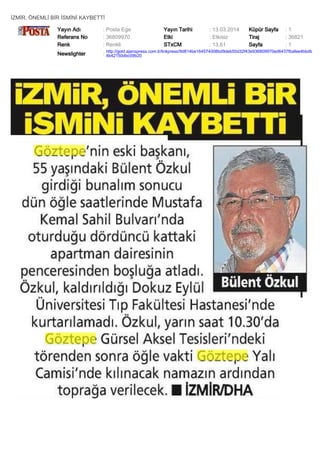 İZMİR, ÖNEMLİ BİR İSMİNİ KAYBETTİ
Yayın Adı : Posta Ege Yayın Tarihi : 13.03.2014 Küpür Sayfa : 1
Referans No : 36809970 Etki : Etkisiz Tiraj : 36821
Renk : Renkli STxCM : 13,61 Sayfa : 1
Newslighter :
http://gold.ajanspress.com.tr/linkpress/9d814be164574008bd9deb50d32f43e936809970ed6437fbafee4bbdb
4b42150dbc09b20
 