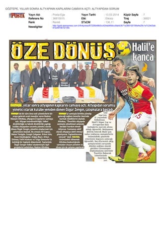 GÖZTEPE, YILLAR SONRA ALTYAPININ KAPILARINI CAMİAYA AÇTI. ALTYAPIDAN SORUM
Yayın Adı : Posta Ege Yayın Tarihi : 13.03.2014 Küpür Sayfa : 7
Referans No : 36810015 Etki : Etkisiz Tiraj : 36821
Renk : Renkli STxCM : 136,11 Sayfa : 7
Newslighter :
http://gold.ajanspress.com.tr/linkpress/67226b48b0cc424ab6fdbcc8abb3b71e368100156e4e29c1e7c24d3ab
67acfd7db1e134c
 