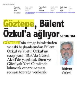GÖZTEPE, BÜLENT
Yayın Adı : İzmir 9 Eylül Yayın Tarihi : 13.03.2014 Küpür Sayfa : 1
Referans No : 36814950 Etki : Etkisiz Tiraj : 1500
Renk : Renkli STxCM : 9,72 Sayfa : 1
Newslighter :
http://gold.ajanspress.com.tr/linkpress/b601a8d71c914d6fab74711a7cddb0e63681495047610f95f5424286a
e7a7983d7221fe0
 
