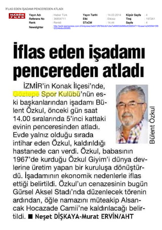 İFLAS EDEN İŞADAMI PENCEREDEN ATLADI
Yayın Adı : Haber Türk Yayın Tarihi : 14.03.2014 Küpür Sayfa : 4
Referans No : 36854711 Etki : Etkisiz Tiraj : 197261
Renk : Renkli STxCM : 14,44 Sayfa : 4
Newslighter :
http://gold.ajanspress.com.tr/linkpress/3ab013f978dc4d1cbe7a66653b896bd5368547116caaa1a34559415f9
f2524edbc005f65
 