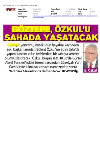 GÖZTEPE, ÖZKUL'U SAHADA YAŞATACAK
Yayın Adı : Posta Ege Yayın Tarihi : 14.03.2014 Küpür Sayfa : 1
Referans No : 36839167 Etki : Etkisiz Tiraj : 36821
Renk : Renkli STxCM : 10,00 Sayfa : 1
Newslighter :
http://gold.ajanspress.com.tr/linkpress/2347d10e52664276834be206be973fd636839167ac9da73843cf443fa
429d9ca8c44eac2
 