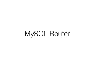 MySQL Router
 