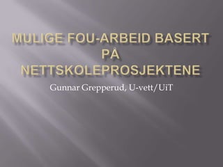 Gunnar Grepperud, U-vett/UiT
 