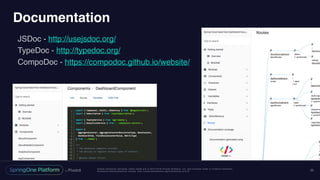 Unless otherwise indicated, these slides are © 2013-2016 Pivotal Software, Inc. and licensed under a Creative Commons
Attribution-NonCommercial license: http://creativecommons.org/licenses/by-nc/3.0/
Documentation
JSDoc - http://usejsdoc.org/
TypeDoc - http://typedoc.org/
CompoDoc - https://compodoc.github.io/website/
22
 
