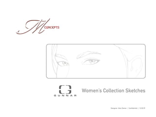 Designer: Alex Diener | Conﬁdential | 12.02.07
angularalmondround
COMPATIBLE FACE SHAPES:
Women’s Collection Sketches
 