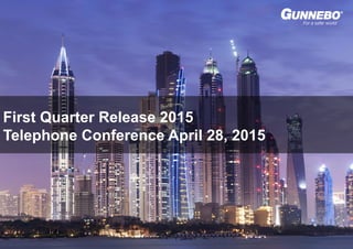 © Gunnebo Security Group 28 April 2015, page 1
First Quarter Release 2015
Telephone Conference April 28, 2015
 