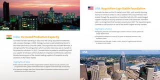 India: Increased Production Capacity
USA: Acquisition Lays Stable Foundation
Gunnebo has been operating in India since the Group acquired the esteemed
safe company Steelage in 2000. Steelage has been a well-established brand in
the Indian bank sector since the 1930s. The acquisition also included Minimax, a
strong brand for fire extinguishers which Gunnebo India now uses to market its
fire protection solutions. In 2012, Gunnebo India succeeded in establishing itself
as a supplier of entrance control solutions to important institutional customers,
thereby becoming one of the market-leading suppliers of complete security
solutions on the Indian market.
Gunnebo has been on the US market since 2001, until recently focusing
mainly on entrance control. In 2012, however, the Group entered a new
market through the acquisition of Hamilton Safe, the US’s second largest
supplier of physical security solutions to banks and authorities. Hamilton
Safe is a strong brand that has been around since 1967. The acquisition gives
Gunnebo a solid position on one of the world’s largest security markets.
Highlights of 2012
New contracts with two of India’s largest banks to deliver physical security solutions, and
an agreement with a global multinational bank to upgrade to electronic high-security locks.
An important strategic order from Chennai Metro Corporation to deliver entrance control
solutions for one of its metro lines.
Highlights of 2012
Designed, produced and installed eight customer entrance control systems for
a large regional bank.
Completed installation of a new CCTV system at 200 bank branches in the
southwest states.
Sold more than 500 safes, Grades 5 and 6, as part of a government decision
to replace its old models.
India ©iStockphoto.com/ ooyoo
USA
Paul Velgos/E+/Getty Images
 