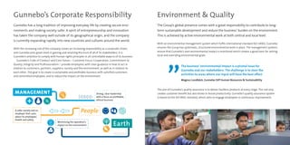 Environment  Quality
The Group’s global presence comes with a great responsibility to contribute to long-
term sustainable development and reduce the business’ burden on the environment.
This is achieved by active environmental work at both central and local level.
With an environmental management system which fulfils international standard ISO 14001, Gunnebo
ensures the Group has systematic, structured environmental work in place. The management systems
ensure that Gunnebo’s own environmental impact is monitored which creates a good basis for setting
local and overriding environmental goals.
The aim of Gunnebo’s quality assurance is to deliver faultless products at every stage. This not only
creates customer benefit but also drives in-house productivity. Gunnebo’s quality assurance system
is based on the ISO 9001 standard, which aims to engage employees in continuous improvement.
The business’ environmental impact is a pivotal issue for
Gunnebo and our stakeholders. The challenge is to steer the
activities to areas where our input will have the best effect.
Magnus Lundbäck, Gunnebo SVP Human Resources  Sustainability
Gunnebo’s Corporate Responsibility
Gunnebo has a long tradition of improving everyday life by creating secure envi-
ronments and making society safer. A spirit of entrepreneurship and innovation
has taken the company well outside of its geographical origin, and the company
is currently expanding rapidly into new countries and cultures around the world.
With the increasing size of the company comes an increasing responsibility as a corporate citizen,
and Gunnebo puts great stock in gaining and retaining the trust of all of its stakeholders. It is
Gunnebo’s ambition to comply with human rights principles in all controllable aspects of its business.
Gunnebo’s Code of Conduct and Core Values – Customer Focus, Cooperation, Commitment to
Quality, Integrity and Professionalism – provide employees with clear guidance in how to act in
relation to customers, partners, suppliers, society and the environment, as well as in relation to
each other. The goal is to create a sustainable and profitable business with satisfied customers
and committed employees, and to reduce the impact on the environment.
Earth
Strong, clear leadership
with a focus on profitable,
ethical business
Minimising the operation’s
impact on the environment
A safer society and an
employer that cares
about its employees’
health and safety
MANAGEMENT
People
 