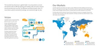 The Gunnebo Security Group is a global leader in security products, services
and solutions with an offering covering cash handling, safes and vaults, entrance
security and electronic security. The offering is primarily for banks, retail, CIT,
mass transit, public & commercial buildings, and industrial & high-risk sites.
Vision
Gunnebo’s vision is to be the leading
global provider of a safer future.
Being a leading global provider
means making a competitive
offering available through a global
market presence on those markets
where customers want the Group’s
products, services and solutions.
Providing a safer future means
taking a long-term approach,
investing in innovative research
and product development, and
building lasting business relation-
ships which generate mutual value.
Our Markets
Gunnebo operates across three sales regions: Europe, Middle East & Africa (EMEA), Asia-Pacific and
Americas. The objective of each region is to meet local customer requirements whilst aligning with the
Group’s overall strategy. At year-end 2013, Gunnebo had its own sales companies in 33 countries.
Gunnebo works with an extensive Channel Partner network to increase its coverage in those territo-
ries where it does not have its own sales companies. Currently, Gunnebo has Channel Partners in over
100 markets around the globe.
Asia-Pacific
Own sales companies
	 and Channel Partners
Channel Partners only
Americas
Own sales companies
	 and Channel Partners
Channel Partners only
EMEA
	 Own sales companies
	 and Channel Partners
	 Channel Partners only
 