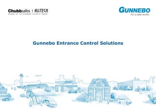 Gunnebo Entrance Control Solutions 
 
