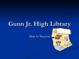 Gunn Jr. High Library Map to Success 