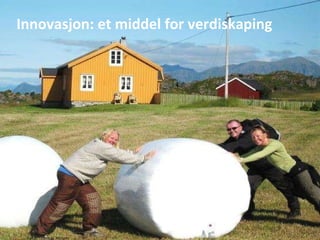 Foto: Thomas Holum Innovasjon: et middel for verdiskaping 