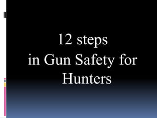 12 steps in Gun Safety for Hunters
