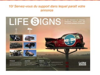 10/ Servez-vous du support dans lequel paraît votre 
annonce 
 