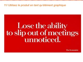 11/ Utilisez le produit en tant qu’élément graphique 
 