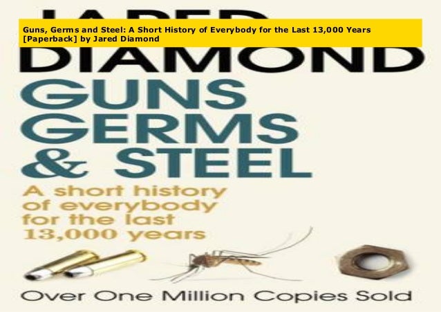 Guns, Germs and Steel: A Short History of Everybody for the Last 13,000