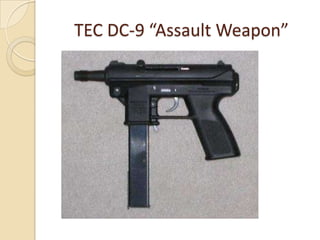TEC DC-9 “Assault Weapon”
 