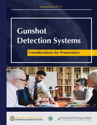 Considerations for Prosecutors
Gunshot
Detection Systems
September 2023
 